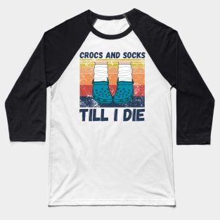 Crocs and socks till I die Baseball T-Shirt